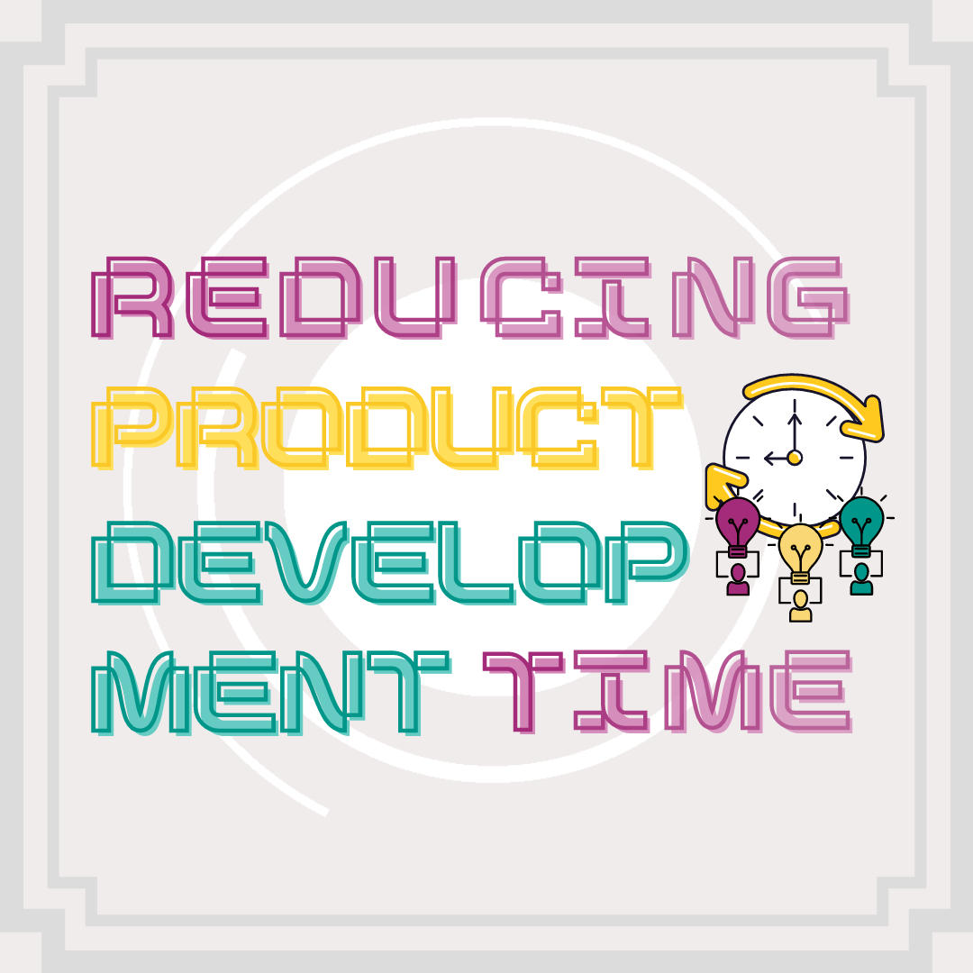 Reducing Product Development Time